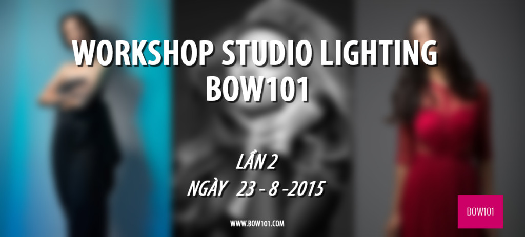 Workshop Studio Lighting Bow101 Lần 2 tháng 8/2015
