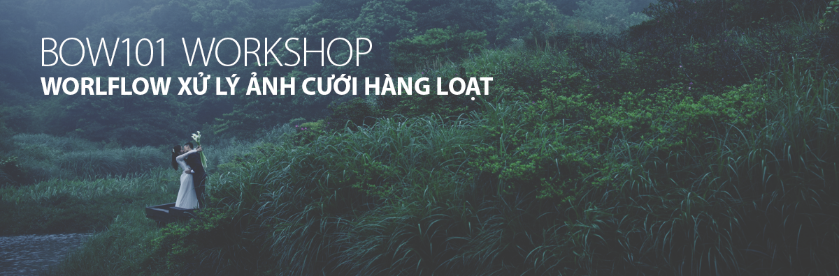 WORKSHOP: HỆ THỐNG XỬ LÝ ẢNH CƯỚI HÀNG LOẠT